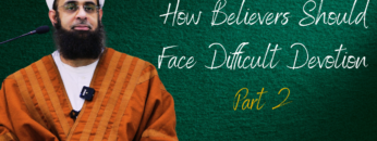 How Believers Should Face Difficult Devotion Part 2